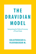 The Dravidian Model: Interpreting the Political Economy of Tamil Nadu