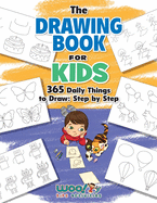 The Drawing Book for Kids: 365 Daily Things to Draw, Step by Step