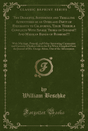 The Dreadful Sufferings and Thrilling Adventures of an Overland Party of Emigrants to California, Their Terrible Conflicts With Savage Tribes of Indians!! And Mexican Bands of Robbers!!!: With Marriage, Funeral, and Other Interesting Ceremonies and Custom