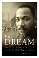 The Dream: Martin Luther King, Jr., and the Speech That Inspired a Nation - Hansen, Drew