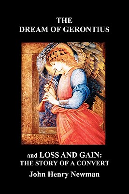 "The Dream of Gerontius" and "Loss and Gain: The Story of a Convert" - Newman, John Henry, Cardinal