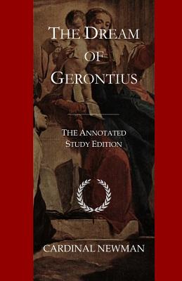 The Dream of Gerontius: The Annotated Study Edition - Publishing, Cby (Editor), and Newman, Cardinal