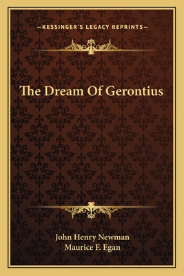 The Dream Of Gerontius - Newman, John Henry, Cardinal, and Egan, Maurice F (Introduction by)