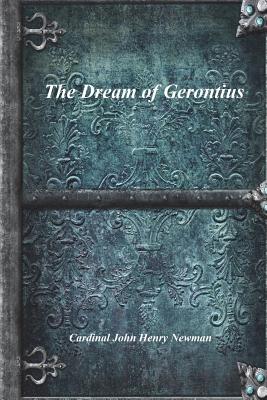 The Dream of Gerontius - Newman, Cardinal John Henry