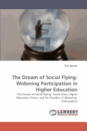 The Dream of Social Flying: Widening Participation in Higher Education