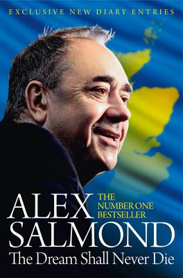 The Dream Shall Never Die - Salmond, Alex