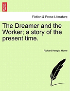 The Dreamer and the Worker: a Story of the Present Time