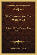 The Dreamer and the Worker V2: A Story of the Present Time (1851)
