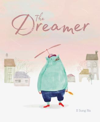 The Dreamer: (Inspirational Story, Picture Book for Children, Books about Perseverance) - Na, Il Sung
