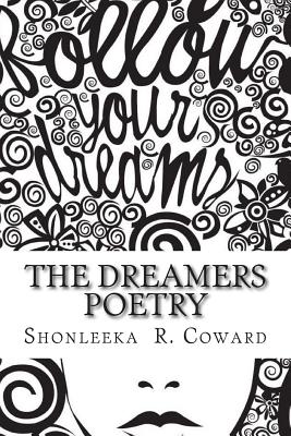 The Dreamers Poetry: Dream me a better life - Coward, Shonleeka R