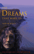The Dreams That Make Us