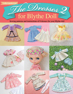 The Dresses 2 for Blythe Doll: : Sewing patterns and instructions of 8 dresses for Blythe Doll