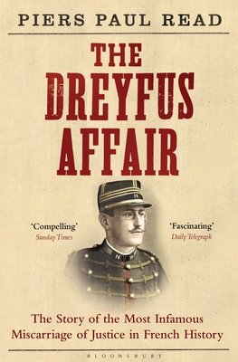 The Dreyfus Affair: The Story of the Most Infamous Miscarriage of Justice in French History - Read, Piers Paul