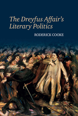 The Dreyfus Affair's Literary Politics - Cooke, Roderick