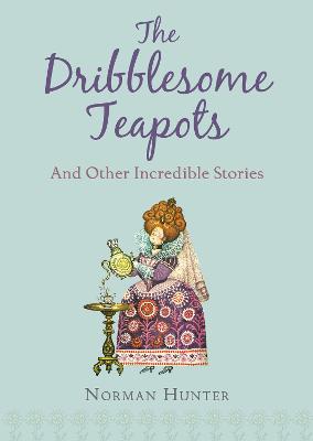 The Dribblesome Teapots and Other Incredible Stories - Hunter, Norman