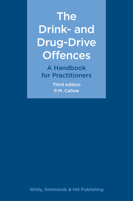 The Drink- And Drug-Drive Offences: A Handbook for Practitioners - Callow, P M