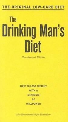 The Drinking Man's Diet: How to Lose Weight with a Minimum of Willpower - Cameron, Robert