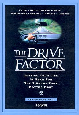 The Drive Factor: Getting Your Life in Gear for the 7 Areas That Matter Most - Sarkisian, Rick, Ph.D.