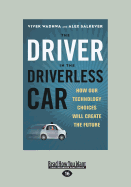 The Driver in the Driverless Car: How Our Technology Choices Will Create the Future (Large Print 16pt)