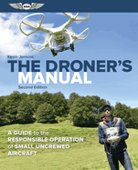 The Droner's Manual: A Guide to the Responsible Operation of Small Uncrewed Aircraft