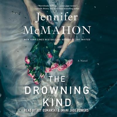 The Drowning Kind - McMahon, Jennifer, and Osmanski, Joy (Read by), and Powers, Imani Jade (Read by)