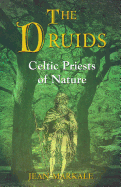 The Druids: Celtic Priests of Nature