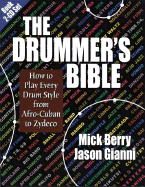 The Drummer's Bible: How to Play Every Drum Style from Afro-Cuban to Zydeco