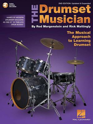 The Drumset Musician - 2nd Edition: Updated & Expanded the Musical Approach to Learning Drumset - Morgenstein, Rod, and Mattingly, Rick