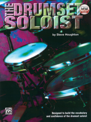 The Drumset Soloist: Designed to Build the Vocabulary and Confidence of the Drumset Soloist, Book & Online Audio - Houghton, Steve