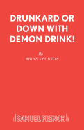 The Drunkard: Or, Down with Demon Drink!