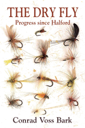 The Dry Fly: Progress since Halford
