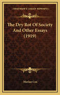 The Dry Rot of Society and Other Essays (1919)