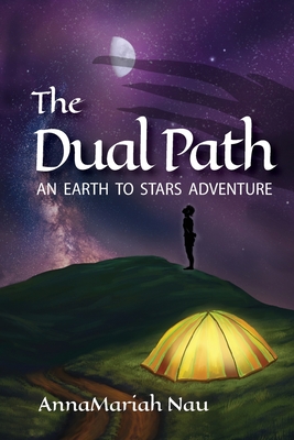 The Dual Path: An Earth to Stars Adventure - Nau, Annamariah