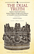 The Dual Truth, Volumes I & II: Studies on Nineteenth-Century Modern Religious Thought and Its Influence on Twentieth-Century Jewish Philosophy