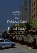 The Dubious Case of a Failed Coup: Militarism, Masculinities, and 15 July in Turkey