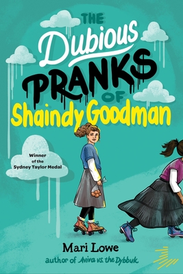 The Dubious Pranks of Shaindy Goodman - Lowe, Mari