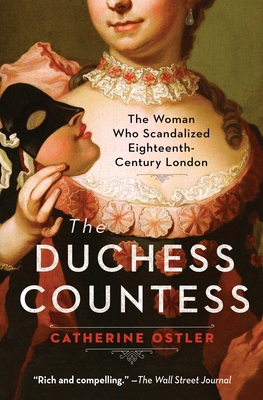 The Duchess Countess: The Woman Who Scandalized Eighteenth-Century London - Ostler, Catherine
