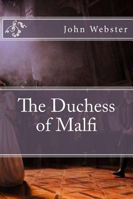 The Duchess of Malfi - Webster, John, Prof.