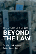 The Duchy of Cornwall. Beyond the Law