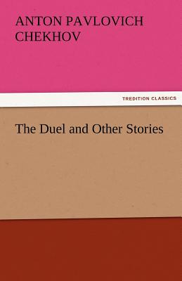 The Duel and Other Stories - Chekhov, Anton Pavlovich