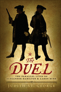 The Duel: The Parallel Lives of Alexander Hamilton & Aaaron Burr