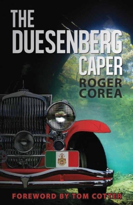 The Duesenberg Caper - Corea, Roger, and Cotter, Tom (Foreword by)