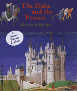 The Duke and the Peasant: Life in the Middle Ages