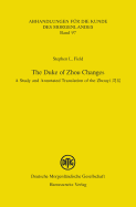 The Duke of Zhou Changes: A Study and Annotated Translation of the Zhouyi