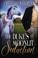 The Duke's Moonlit Seduction: A Steamy Regency Romance