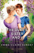 The Duke's Sister And I: Mills & Boon Historical