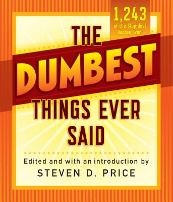 The Dumbest Things Ever Said - Price, Steven D (Editor)