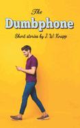 The Dumbphone: Short Stories