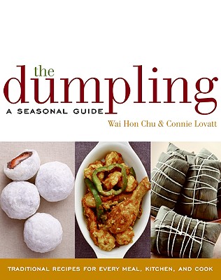 The Dumpling: A Seasonal Guide - Chu, Wai Hon, and Lovatt, Connie