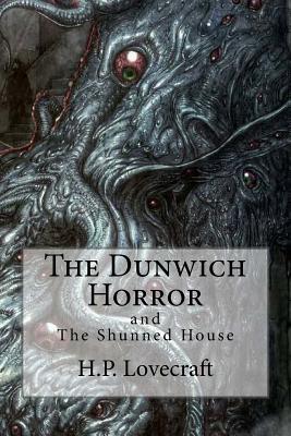 The Dunwich Horror: (Special Edition include: The Shunned House) - Bibliophile Pro (Editor), and Lovecraft, H P